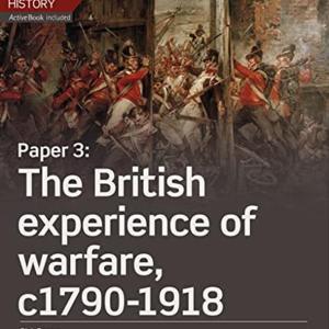 EDEXCEL A LEVEL THE BRITISH EXPERIENCE OF WARFARE c1790-1918