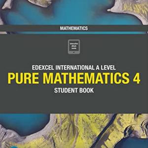 EDEXCEL A LEVEL PURE MATHEMATICS 4 Student book