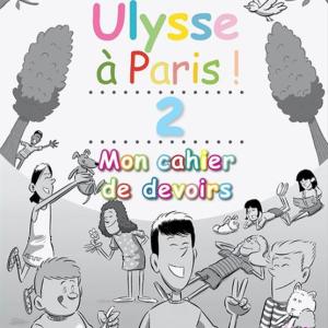 ULYSSE A PARIS 2 CAHIER DE DEVOIRS