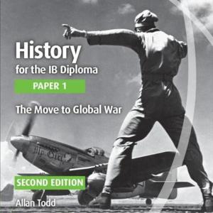 HISTORY FOR THE IB DIPLOMA THE MOVE TO GLOBAL WAR with digital access