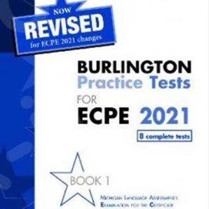 REVISED BURLINGTON PRACTICE TEST FOR THE ECPE 2021 8 TESTS BOOK 1