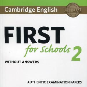 CAMBRIDGE ENGLISH FIRST FOR SCHOOLS 2
