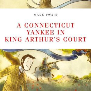 A CONNECTICUT YANKEE IN THE KING ARTHUR'S COURT