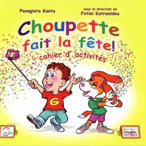 CHOUPETTE FAIT LA FETE CAHIER D' ACTIVITES