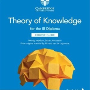 THEORY OF KNOWLEDGE FOR THE IB DIPLOMA COURSE GUIDE